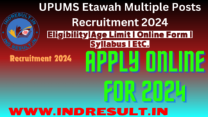 UPUMS Etawah Multiple Posts Recruitment 2024