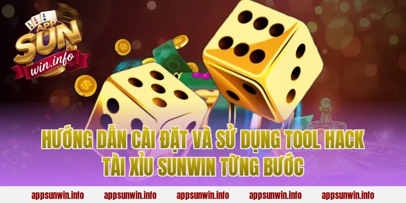 Hướng Dẫn Cài Đặt Và Sử Dụng Tool Hack Tài Xỉu Sunwin Từng Bước