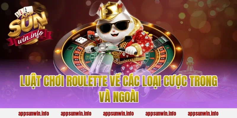 Luật chơi roulette về các loại cược trong và ngoài