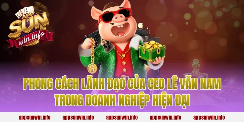 Phong cách lãnh đạo của ceo lê văn nam trong doanh nghiệp hiện đại