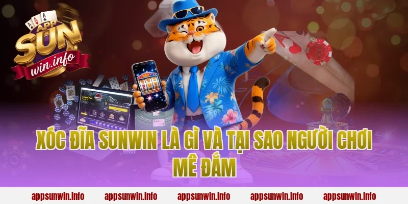 Xóc Đĩa Sunwin Là Gì Và Tại Sao Người Chơi Mê Đắm
